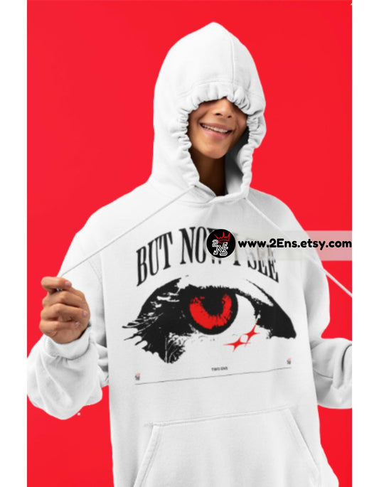 BUT NOW I SEE - Faith-Fueled Fashion - Christian Merch - God Merch - Christian Swag - God Swag - Hoodie, sweat shirt, t shirt